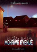 The Mayhem on Mohawk Avenue (The Paranormalists #3) by Megan Atwood