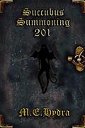 Succubus Summoning 201 (Succubus Summoning #2) by M.E. Hydra