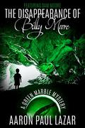 The Disappearance of Billy Moore (Green Marble Mysteries #1) by Aaron Paul Lazar