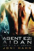 Agent E2: Aidan (The D.I.R.E. Agency #2) by Joni Hahn