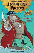 The Leaky Battery Sets Sail (Adventures of the Steampunk Pirates #1) by Gareth P. Jones