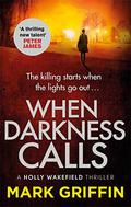 When Darkness Calls: A dark and twisty serial killer thriller by Mark Griffin