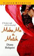 Make Me a Match (Make Me a Match #1) by Diana Holquist