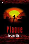 Plague (Plague 99 #1) by Jean Ure