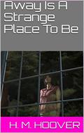 Away Is A Strange Place To Be by Helen Mary Hoover