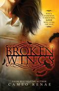 Broken Wings by Cameo Renae