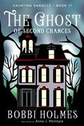 The Ghost of Second Chances by Bobbi Holmes, Anna J. McIntyre