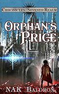 Orphan's Price: Chronicles of the Seventh Realm (Ren's Tale #1) by N.A.K. Baldron