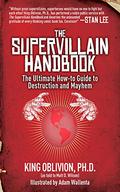 The Supervillain Handbook: The Ultimate How-to Guide to Destruction and Mayhem (Supervillainy #1) by Matt D. Wilson