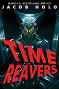 Time Reavers (Time Reavers #1) by Jacob Holo