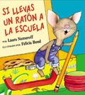 Si llevas un raton a la escuela by Laura Joffe Numeroff