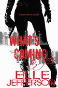 What's Coming To you by Elle Jefferson