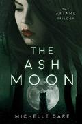 The Ash Moon (The Ariane Trilogy #1) by Chandra Skyye