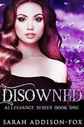 Disowned (Allegiance #1) by Sarah Addison-Fox