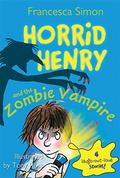 Horrid Henry and the Zombie Vampire (Horrid Henry #20) by Francesca Simon