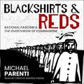 Blackshirts and Reds: Rational Fascism and the Overthrow of Communism by Michael Parenti