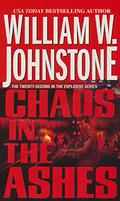 Chaos in the Ashes by William W. Johnstone