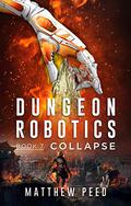 Collapse (Dungeon Robotics #7) by Matthew Peed