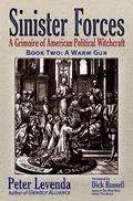 Sinister Forces—A Warm Gun: A Grimoire of American Political Witchcraft (Sinister Forces #2) by Peter Levenda