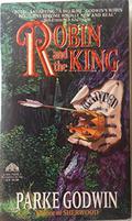 Robin and the King by Parke Godwin