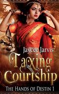 Taxing Courtship (The Hands of Destin #1) by Jaycee Jarvis