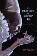 The Properties of Rooftop Air by Tim Powers