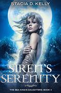 Siren's Serenity (The Sea King's Daughters #2) by Stacia D. Kelly