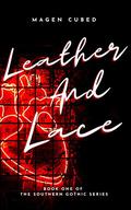 Leather and Lace (Southern Gothic #1) by Magen Cubed
