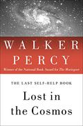 Lost in the Cosmos: The Last Self-Help Book by Walker Percy