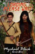 Loading, Please Wait (DungeonCrawl #1) by Mychael Black