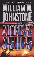 Alone in the Ashes by William W. Johnstone