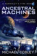 Ancestral Machines: A Humanity's Fire novel (Humanity's Fire #4) by Michael Cobley
