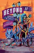 Beyond II: The Queer Post-Apocalyptic & Urban Fantasy Comic Anthology by Sonia Liao