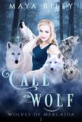 Call of the Wolf (Wolves of Mercaida #1) by Maya Riley