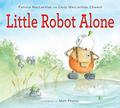 Little Robot Alone by Patricia MacLachlan