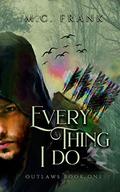 Everything I Do (Outlaws #1) by M.C. Frank