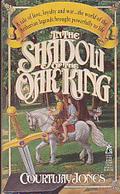 In the Shadow of the Oak King by Courtway Jones