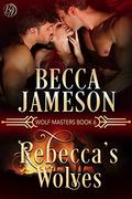 Rebecca's Wolves by Becca Jameson