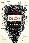 Still Life with Tornado by A.S. King