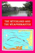 The Witchlord and the Weaponmaster (Chronicles of an Age of Darkness #10) by Hugh Cook