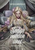 Sadan vuoden unet: Satuja aikuisille by Johanna Sinisalo