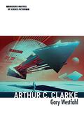 Arthur C. Clarke  (Modern Masters of Science Fiction) by Gary Westfahl