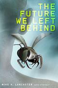 The Future We Left Behind (Point 4 #2) by Mike A. Lancaster