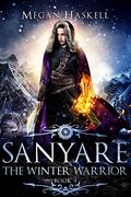 The Winter Warrior (Sanyare Chronicles #4) by Megan Haskell