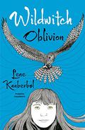 Wildwitch: Oblivion: Wildwitch: Volume Two (Vildheks #2) by Lene Kaaberbøl