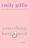 Something Borrowed by Emily Giffin