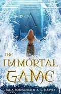 The Immortal Game by Talia Rothschild, A.C. Harvey