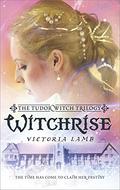 Witchrise (The Tudor Witch Trilogy #3) by Victoria Lamb