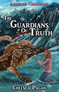 The Guardians of Truth  (Ariatless Chronicles #1) by Chelsea Pagan