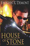 House of Stone by Vaughn R. Demont